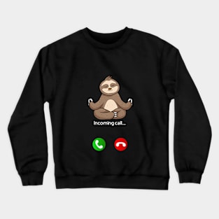 Sloth is calling Crewneck Sweatshirt